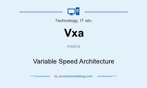 What does Vxa mean? It stands for Variable Speed Architecture