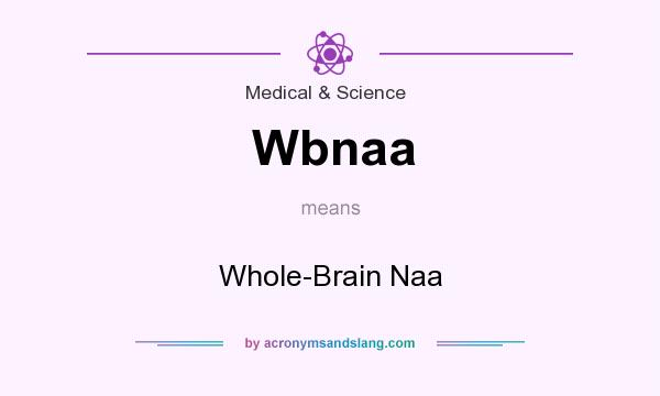 What does Wbnaa mean? It stands for Whole-Brain Naa