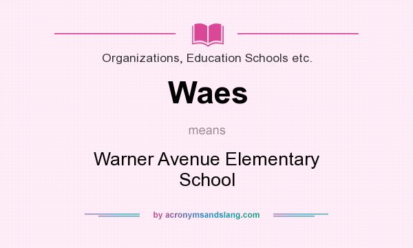What does Waes mean? It stands for Warner Avenue Elementary School