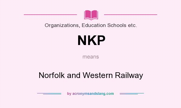 What does NKP mean? It stands for Norfolk and Western Railway