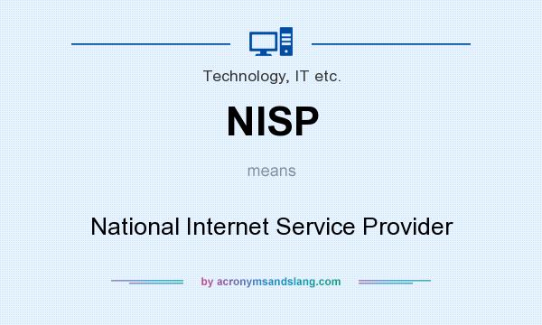 What does NISP mean? It stands for National Internet Service Provider