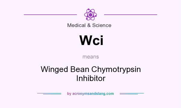 What does Wci mean? It stands for Winged Bean Chymotrypsin Inhibitor