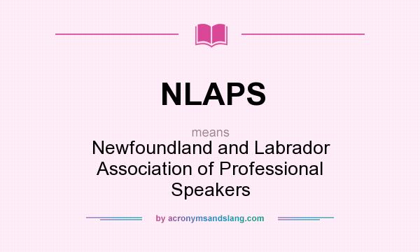 What does NLAPS mean? It stands for Newfoundland and Labrador Association of Professional Speakers