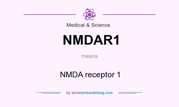 What does NMDAR1 mean? It stands for NMDA receptor 1