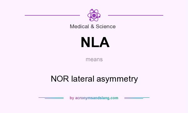 What does NLA mean? It stands for NOR lateral asymmetry