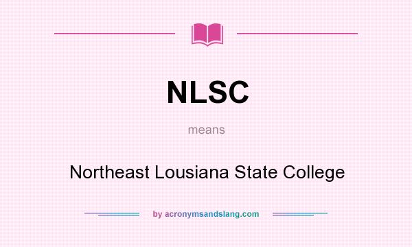 What does NLSC mean? It stands for Northeast Lousiana State College