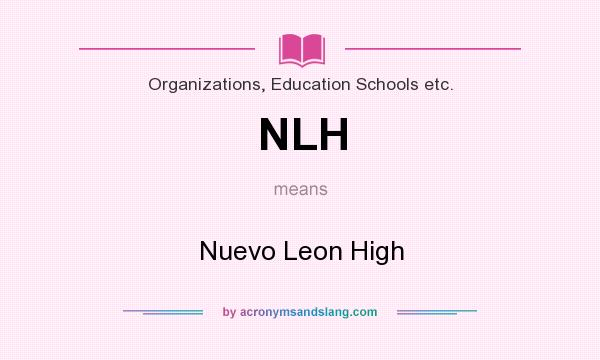 What does NLH mean? It stands for Nuevo Leon High