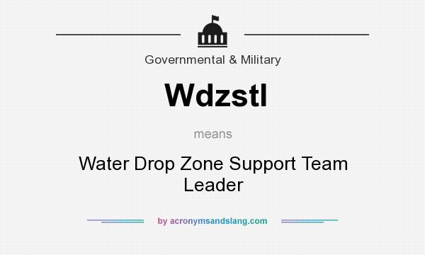 What does Wdzstl mean? It stands for Water Drop Zone Support Team Leader