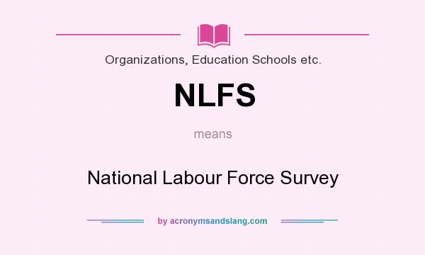 What does NLFS mean? It stands for National Labour Force Survey