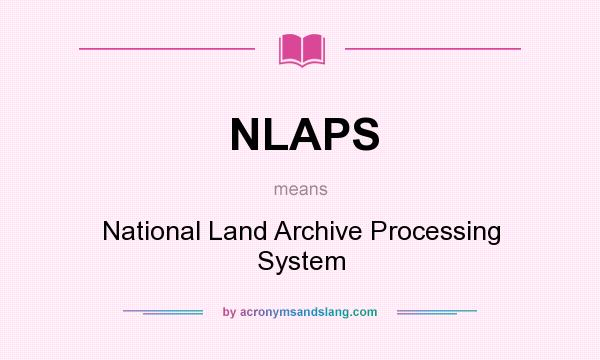What does NLAPS mean? It stands for National Land Archive Processing System