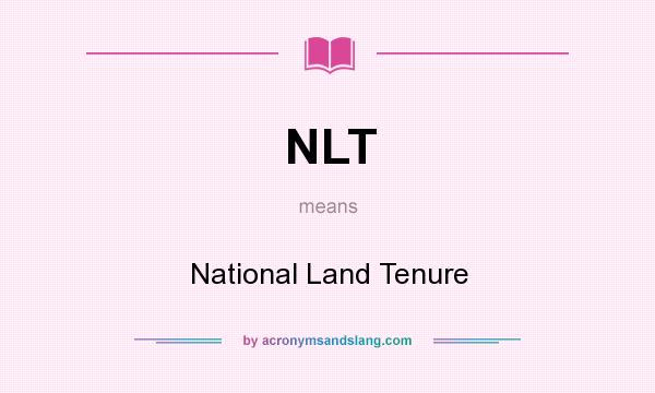 What does NLT mean? It stands for National Land Tenure