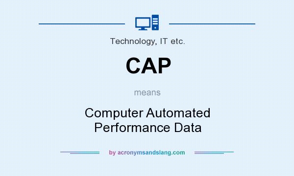 What does CAP mean? It stands for Computer Automated Performance Data