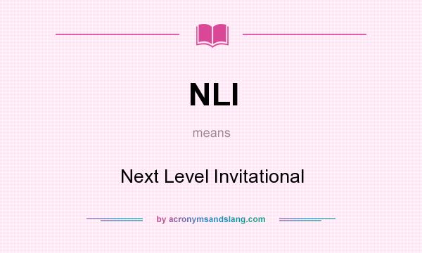 What does NLI mean? It stands for Next Level Invitational