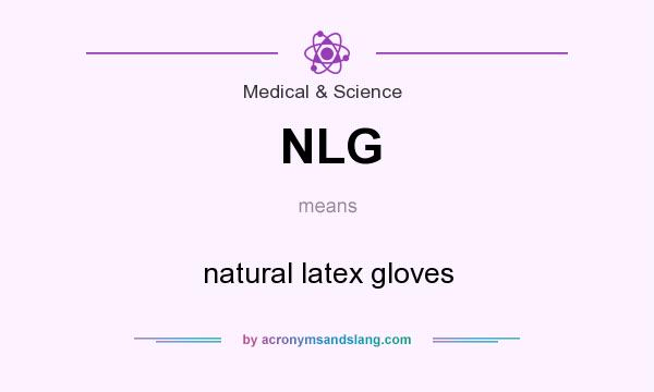 What does NLG mean? It stands for natural latex gloves