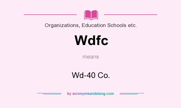 What does Wdfc mean? It stands for Wd-40 Co.