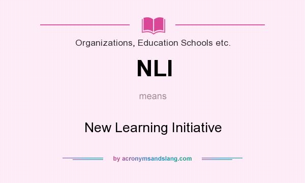 What does NLI mean? It stands for New Learning Initiative
