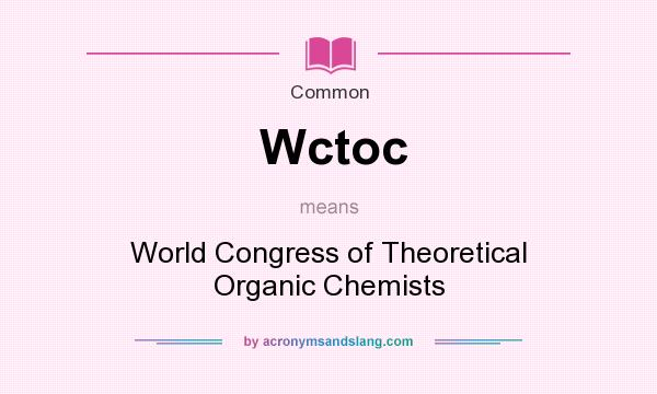 What does Wctoc mean? It stands for World Congress of Theoretical Organic Chemists