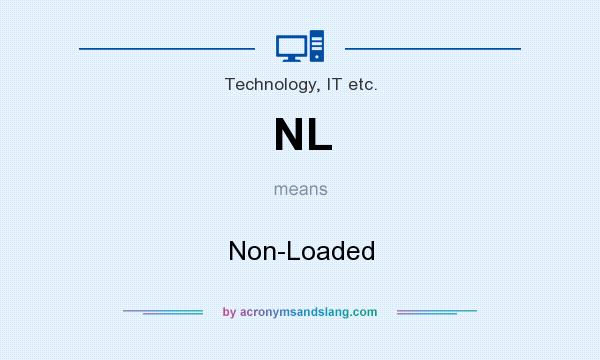 What does NL mean? It stands for Non-Loaded