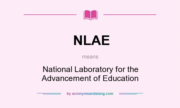 What does NLAE mean? It stands for National Laboratory for the Advancement of Education