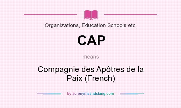 What does CAP mean? It stands for Compagnie des Apôtres de la Paix (French)