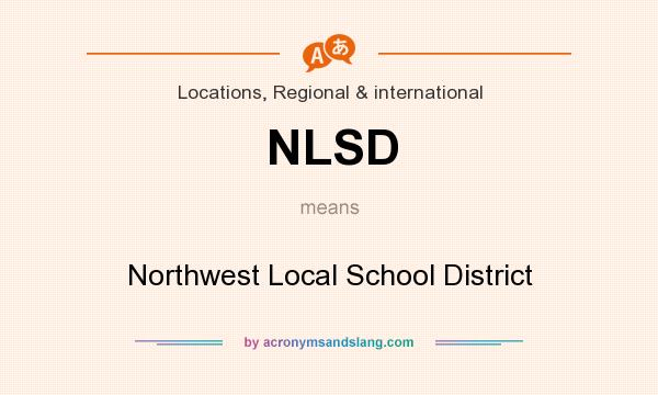 What does NLSD mean? It stands for Northwest Local School District