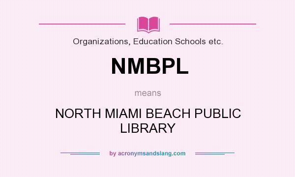 What does NMBPL mean? It stands for NORTH MIAMI BEACH PUBLIC LIBRARY