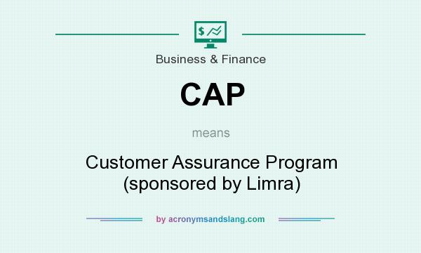 What does CAP mean? It stands for Customer Assurance Program (sponsored by Limra)