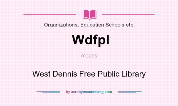 What does Wdfpl mean? It stands for West Dennis Free Public Library