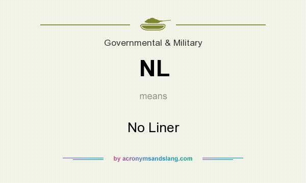 What does NL mean? It stands for No Liner