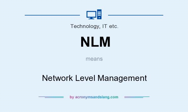 What does NLM mean? It stands for Network Level Management