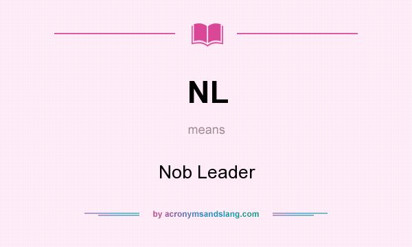 What does NL mean? It stands for Nob Leader
