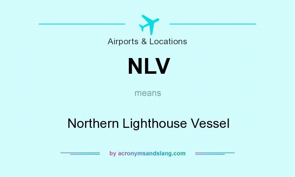 What does NLV mean? It stands for Northern Lighthouse Vessel