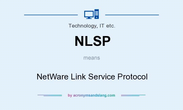 What does NLSP mean? It stands for NetWare Link Service Protocol