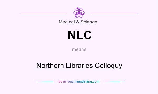 What does NLC mean? It stands for Northern Libraries Colloquy