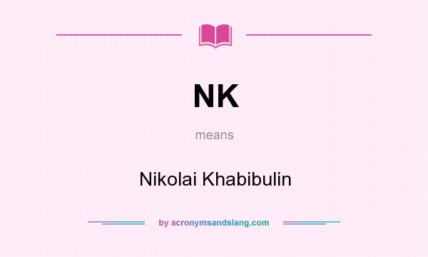 What does NK mean? It stands for Nikolai Khabibulin