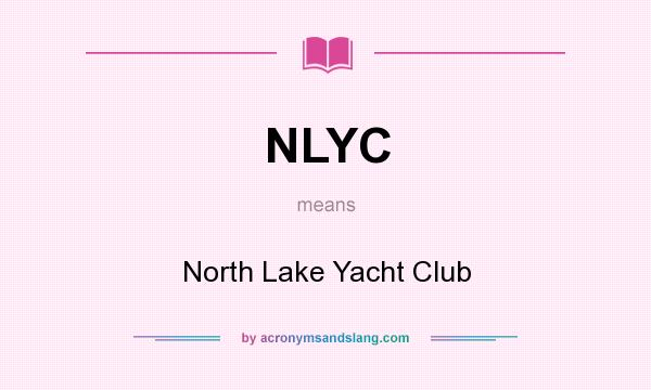 What does NLYC mean? It stands for North Lake Yacht Club