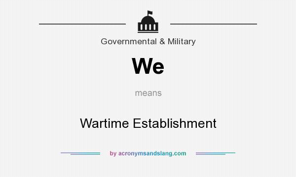 What does We mean? It stands for Wartime Establishment