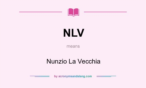 What does NLV mean? It stands for Nunzio La Vecchia