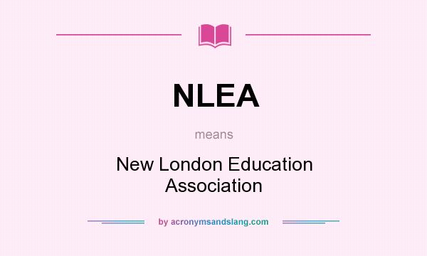 What does NLEA mean? It stands for New London Education Association
