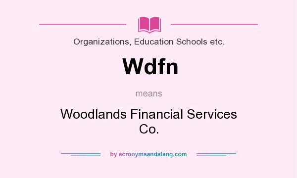 What does Wdfn mean? It stands for Woodlands Financial Services Co.