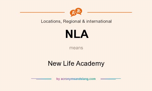 What does NLA mean? It stands for New Life Academy