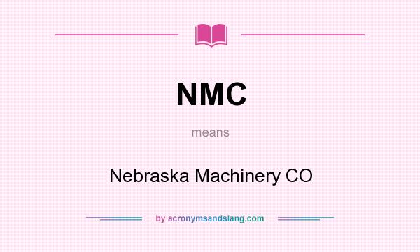 What does NMC mean? It stands for Nebraska Machinery CO