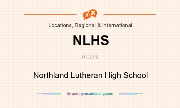 What does NLHS mean? It stands for Northland Lutheran High School