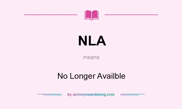 What does NLA mean? It stands for No Longer Availble