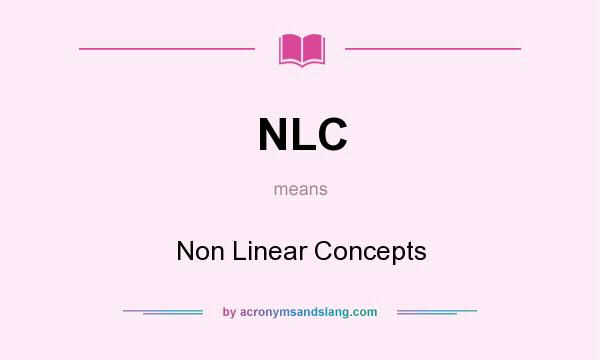 What does NLC mean? It stands for Non Linear Concepts