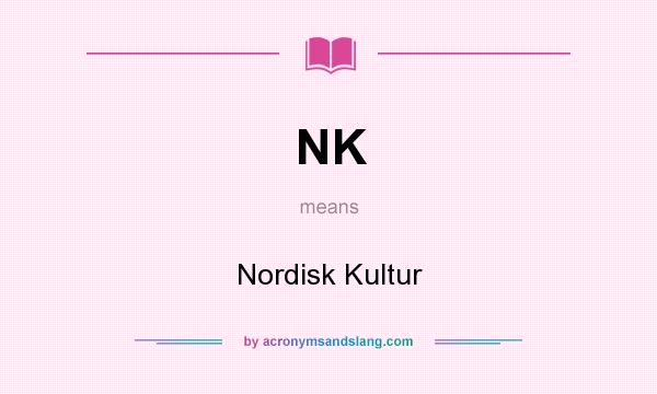 What does NK mean? It stands for Nordisk Kultur