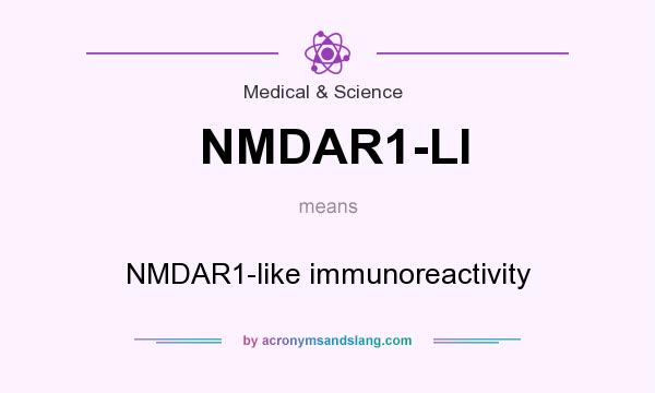 What does NMDAR1-LI mean? It stands for NMDAR1-like immunoreactivity