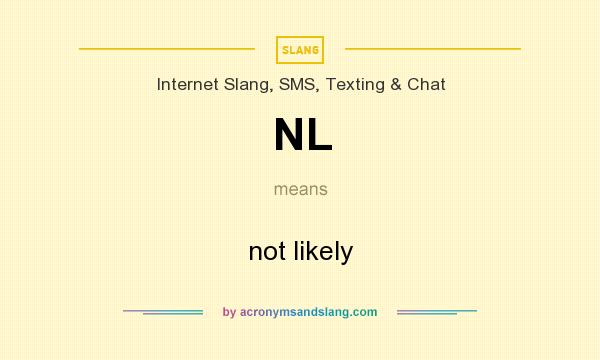 What does NL mean? It stands for not likely
