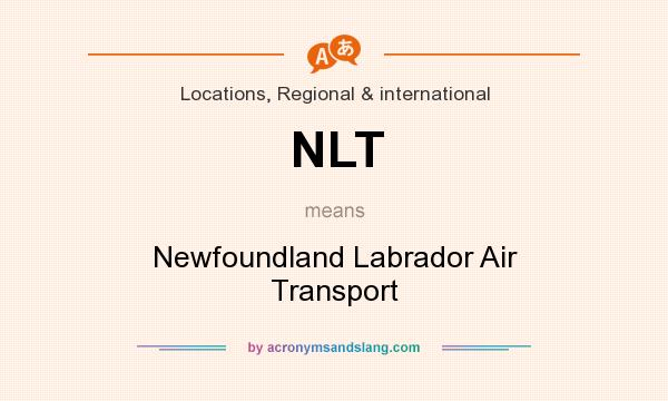 What does NLT mean? It stands for Newfoundland Labrador Air Transport