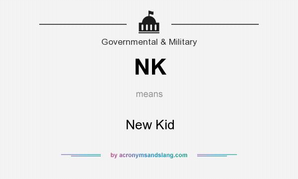 What does NK mean? It stands for New Kid